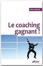 Couverture du livre « Le coaching gagnant ! » de Alain Labruffe aux éditions Afnor Editions