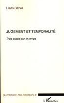 Couverture du livre « Jugement et temporalité ; trois essais sur le temps » de Hans Cova aux éditions L'harmattan