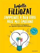Couverture du livre « J'apprends à bien vivre avec mes émotions » de Isabelle Filliozat aux éditions Marabout