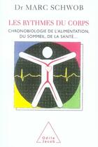 Couverture du livre « Les rythmes du corps ; chronobiologie de l'alimentation, du sommeil, de la santé... » de Marc Schwob aux éditions Odile Jacob
