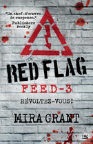Couverture du livre « Feed T.3 ; red flag » de Grant Mira aux éditions Bragelonne