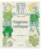 Couverture du livre « Sagesse celtique » de Thierry Jigourel aux éditions Hachette Pratique