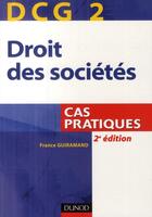 Couverture du livre « DCG 2 ; droit des sociétés ; cas pratiques (2e édition) » de France Guiramand aux éditions Dunod
