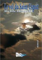 Couverture du livre « Le vol du Saint-Esprit » de Michele Armanet aux éditions Bord Du Lot