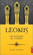 Couverture du livre « Leonis t.4 ; les masques de l'ombre » de Mario Francis aux éditions Pochette Inc