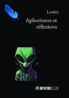 Couverture du livre « Aphorismes et réflexions » de Lostira aux éditions Bookelis