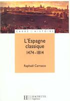 Couverture du livre « L'Espagne Classique 1474-1814 » de Vazquez Carrasco aux éditions Hachette Education