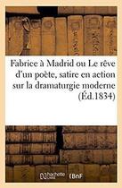 Couverture du livre « Fabrice a madrid ou le reve d'un poete, satire en action sur la dramaturgie moderne » de  aux éditions Hachette Bnf