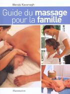 Couverture du livre « Guide Du Massage Pour La Famille » de Wendy Kavanagh aux éditions Flammarion