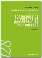 Couverture du livre « Sociologie de la culture et des pratiques culturelles (2e édition) » de Laurent Fleury aux éditions Armand Colin
