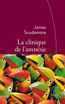 Couverture du livre « La clinique de l'amnésie » de James Scudamore aux éditions Stock