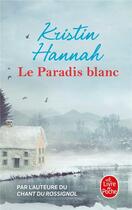 Couverture du livre « Le paradis blanc » de Kristin Hannah aux éditions Le Livre De Poche