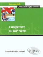 Couverture du livre « L'Angleterre au XXe siècle » de Mougel aux éditions Ellipses