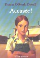 Couverture du livre « Accuseé ! » de Frances O'Roark Dowel aux éditions Bayard Jeunesse