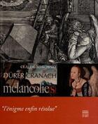 Couverture du livre « Dürer Cranach, melancolie(s) » de Claude Makowski aux éditions Somogy