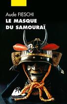 Couverture du livre « Le masque du samourai » de Aude Fieschi aux éditions Picquier