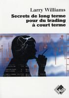 Couverture du livre « Secrets de long terme pour du trading à court terme » de Larry Williams aux éditions Valor