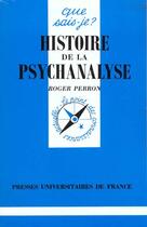 Couverture du livre « Histoire de la psychanalyse » de Perron R aux éditions Que Sais-je ?