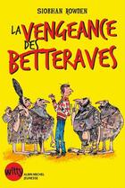 Couverture du livre « La vengeance des betteraves » de Rowden Siobhan et Mark Beech aux éditions Albin Michel