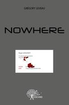 Couverture du livre « Nowhere » de Gregory Leveau aux éditions Edilivre