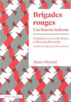 Couverture du livre « Brigades rouges, une histoire italienne ; entretien avec Carla Mosca y Rossana Rossanda » de Mario Moretti aux éditions Amsterdam