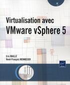 Couverture du livre « Virtualisation avec VMware vSphere 5 » de Eric Maille et Rene-Francois Mennecier aux éditions Eni