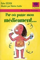 Couverture du livre « Par où passe mon médicament... » de Ezan/Ludin aux éditions Le Pommier