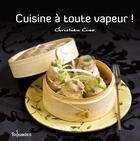 Couverture du livre « Cuisine à toute vapeur ! » de Cino Christian aux éditions First
