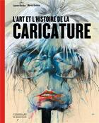 Couverture du livre « L'art et l'histoire de la caricature » de Laurent Baridon et Martial Guedron aux éditions Citadelles & Mazenod
