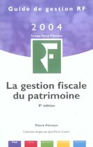 Couverture du livre « La Gestion Fiscale Du Patrimoine 2004 » de Pierre Fernoux aux éditions Revue Fiduciaire