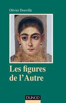 Couverture du livre « Les figures de l'Autre ; pour une anthropologie clinique » de Olivier Douville aux éditions Dunod