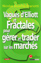 Couverture du livre « Vagues d'Elliott et Fractales pour gérer et trader sur les marchés financiers » de Bourhis-Mariotti N. aux éditions Gualino