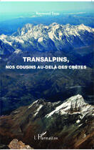 Couverture du livre « Transalpins, nos cousins au-delà des crêtes » de Raymond Terra aux éditions Editions L'harmattan