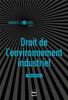Couverture du livre « Droit de l'environnement industriel » de Olivier Soria aux éditions Pu De Grenoble