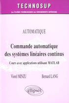Couverture du livre « Automatique commande automatique de systemes lineaires continus cours applications utilisant matlab » de Minzu Lang aux éditions Ellipses