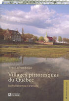 Couverture du livre « Villages pittoresques du Québec ; guide de charmes et d'attraits » de Laframboise Yves aux éditions Editions De L'homme
