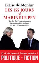 Couverture du livre « Les 155 jours de Marine Le Pen » de Blaise De Monluc aux éditions Archipel