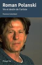 Couverture du livre « Roman Polanski ; vie et destin de l'artiste » de Florence Colombani aux éditions Philippe Rey