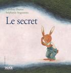 Couverture du livre « Le secret » de Stephanie Augusseau et Caroline Hurtut aux éditions Alice