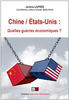 Couverture du livre « Chine/États-Unis ; quelles guerres économiques ? » de Jerome Lapree et Cyril Bertschy et Anthony Grosdet et Malika Smiïli aux éditions Va Press