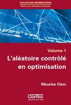Couverture du livre « L'aléatoire contrôlé en optimisation » de Maurice Clerc aux éditions Iste