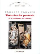 Couverture du livre « Théories du portrait de la renaissance aux lumières » de Edouard Pommier aux éditions Gallimard