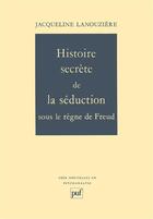 Couverture du livre « Histoire secrète de la séduction » de Lanouziere Jacquelin aux éditions Puf