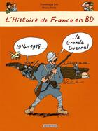 Couverture du livre « L'Histoire de France en BD ; 1914-1918... la Grande Guerre » de Bruno Heitz et Dominique Joly aux éditions Casterman