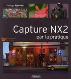 Couverture du livre « Capture NX2 par la pratique » de Philippe Ricordel aux éditions Eyrolles