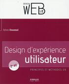 Couverture du livre « Design d expérience utilisateur ; principes et méthodes UX (2e édition) » de Sylvie Daumal aux éditions Eyrolles