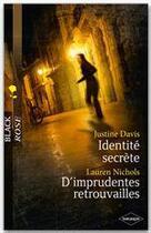 Couverture du livre « Identité secrète ; d'imprudentes retrouvailles » de Lauren Nichols et Justine Davis aux éditions Harlequin