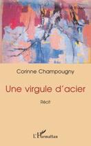 Couverture du livre « Une virgule d'acier » de Corinne Champougny aux éditions Editions L'harmattan