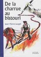 Couverture du livre « De la charrue au bistouri » de Jean-Pierre Laugel aux éditions Persee