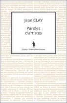 Couverture du livre « Paroles d'artistes » de Jean Clay aux éditions Editions Thierry Marchaisse